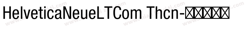 HelveticaNeueLTCom Thcn字体转换